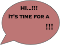 HI...!!! It’s time for a
                          !!!    

                      !!!
                         
                          
                     
                                
                                         