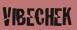  VIBECHEK