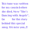 This tune was written for my cousin before she died. Now “She’s Dancing with Angels”. Go here for the story behind this special song. We miss you..!!