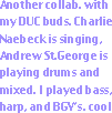 Another collab. with my DUC buds. Charlie Naebeck is singing, Andrew St.George is playing drums and mixed. I played bass,  harp, and BGV’s. cool