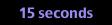 15 seconds