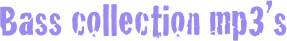 Bass collection mp3’s