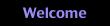 Welcome