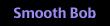 Smooth Bob