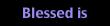 Blessed is