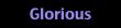 Glorious